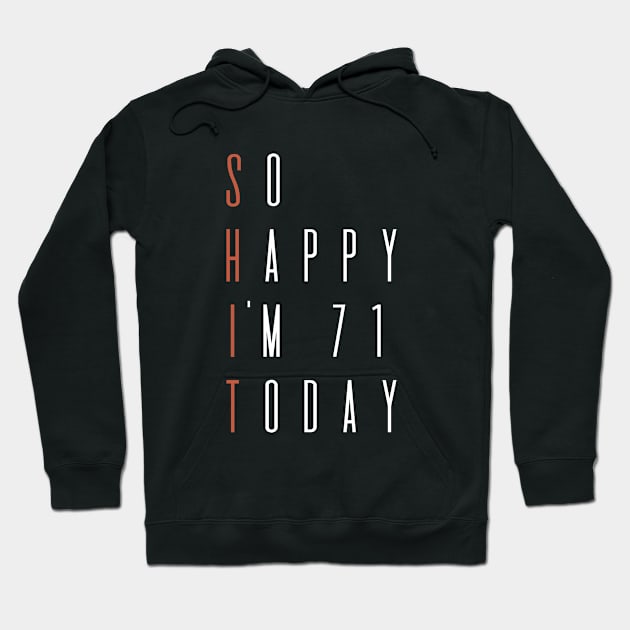 So Happy I'm 71 Today  Birthday gift Hoodie by hoopoe